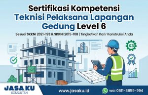 Teknisi/Analis Pelaksana Lapangan Pekerjaan Gedung (Level 6) Berdasarkan SKKNI 2021-193 dan SKKNI 2015-108