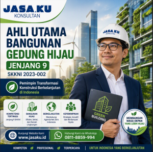 Ahli Utama Bangunan Gedung Hijau Jenjang 9 SKKNI 2023-002: Pemimpin Transformasi Konstruksi Berkelanjutan di Indonesia